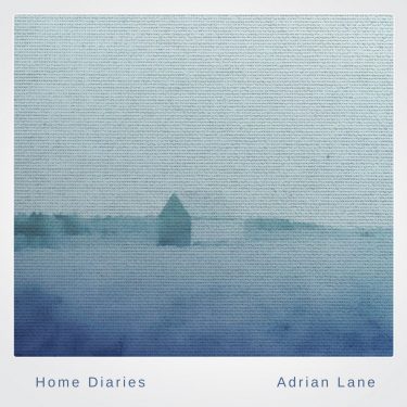 [album cover art] Adrian Lane – Home Diaries 023