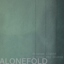[album cover art] Alonefold – Strange Lights & Other Sky Ghosts