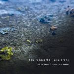 [album cover art] Andrew Heath & Anne Chris Bakker – How To Breathe Like A Stone
