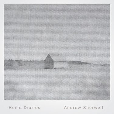 [album cover art] Andrew Sherwell – Home Diaries 004