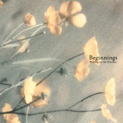[album cover art] Beginnings – Waiting on the Weather