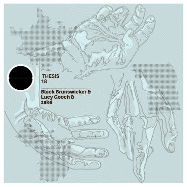 [album cover art] Black Brunswicker & Lucy Gooch & zakè – THESIS 18
