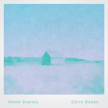 [album cover art] Chris Dooks – Home Diaries 010