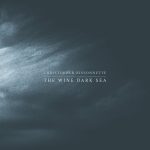 [album cover art] Christopher Bissonnette – The Wine Dark Sea