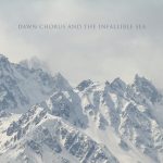 [album cover art] Dawn Chorus and the Infallible Sea – Dawn Chorus and the Infallible Sea