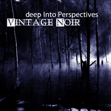 [album cover art] Deep Into Perspectives – Vintage Noir