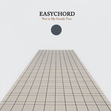 [album cover art] Easychord – Not in My Family Tree