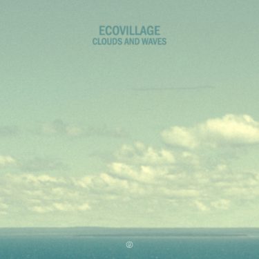[album cover art] Ecovillage – Clouds And Waves