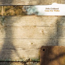 [album cover art] Felix Gebhard – Gone For Walks