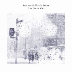 [album cover art] .foundation & Keys for Eclipse – From Distant Ways