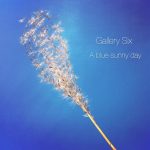 [album cover art] Gallery Six – a blue sunny day