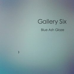 [album cover art] Gallery Six – Blue Ash Glaze