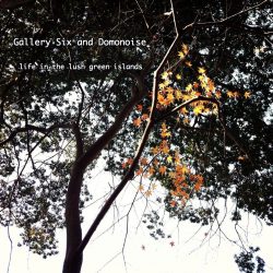 [album cover art] Gallery Six & Domonoise – life in the lush green islands
