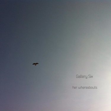 [album cover art] Gallery Six – her whereabouts