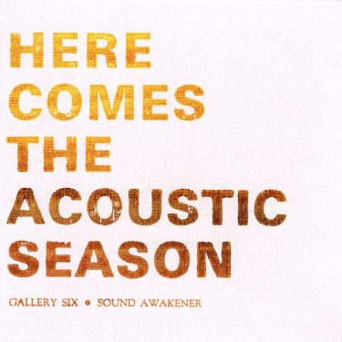 [album cover art] Gallery Six + Sound Awakener – Here Comes The Acoustic Season