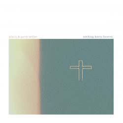 [album cover art] Glacis & Gavin Miller – Nothing Hurts Forever