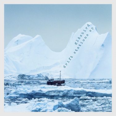 [album cover art] Glåsbird – Drift Stations EP