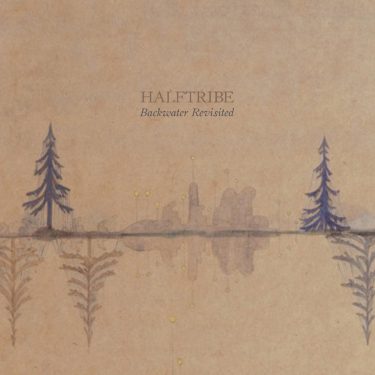[album cover art] Halftribe – Backwater Revisited