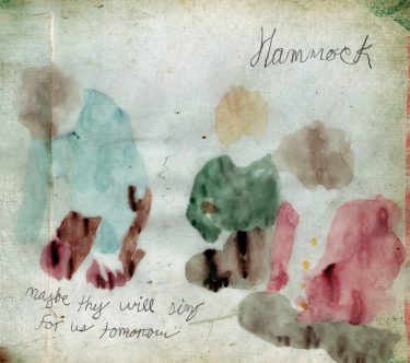 [album cover art] Hammock – Maybe They Will Sing for Us Tomorrow