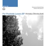 [album cover art] Hirotaka Shirotsubaki – For Poolside Lovers