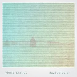 [album cover art] Jazzdefector – Home Diaries 007