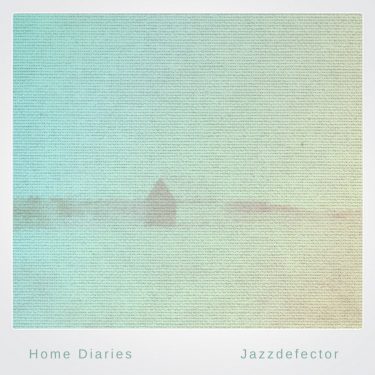 [album cover art] Jazzdefector – Home Diaries 007