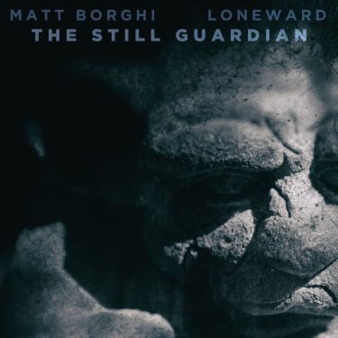 [album cover art] Matt Borghi & Loneward – The Still Guardian