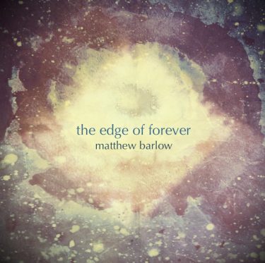 [album cover art] Matthew Barlow – Edge of Forever