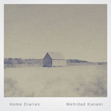 [album cover art] Mehrdad Kanani – Home Diaries 019