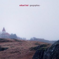 [album cover art] Mikael Lind – Geographies