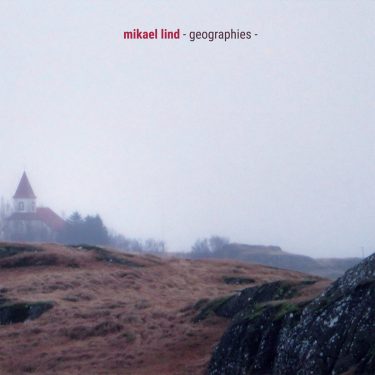 [album cover art] Mikael Lind – Geographies