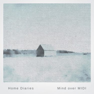 [album cover art] Mind Over MIDI – Home Diaries 020