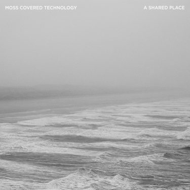 [album cover art] Moss Covered Technology – A Shared Place