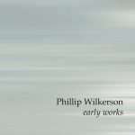[album cover art] Phillip Wilkerson – Early Works