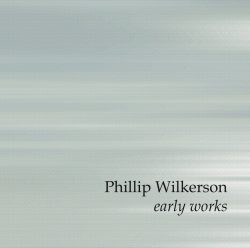 [album cover art] Phillip Wilkerson – Early Works