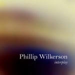 [album cover art] Phillip Wilkerson – Interplay