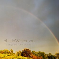 [album cover art] Phillip Wilkerson – Metaphors for Everything