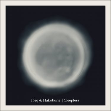 [album cover art] Pleq & Hakobune – Sleepless