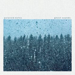 [album cover art] Polaroid Notes – Ghost Sounds