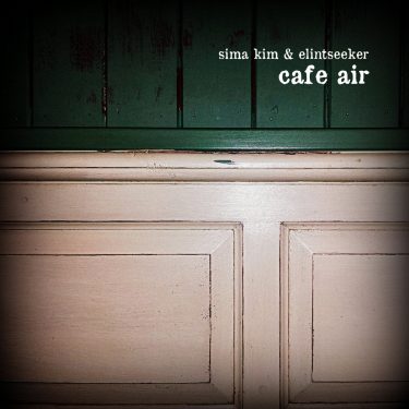 [album cover art] Sima Kim & Elintseeker – Café Air