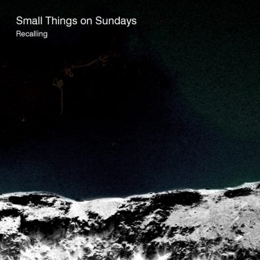 [album cover art] Small Things On Sundays – Recalling