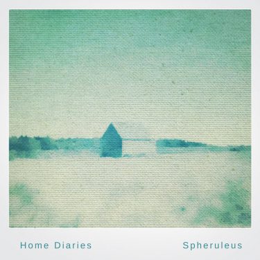 [album cover art] Spheruleus – Home Diaries 006
