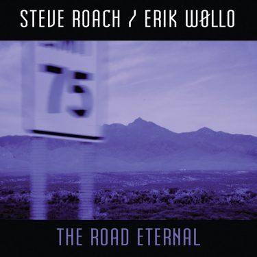 [album cover art] Steve Roach & Erik Wollo – The Road Eternal