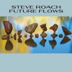 [album cover art] Steve Roach – Future Flows
