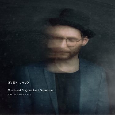 [album cover art] Sven Laux – Scattered Fragments of Separation (the complete story)