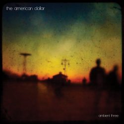 [album cover art] The American Dollar – Ambient Three