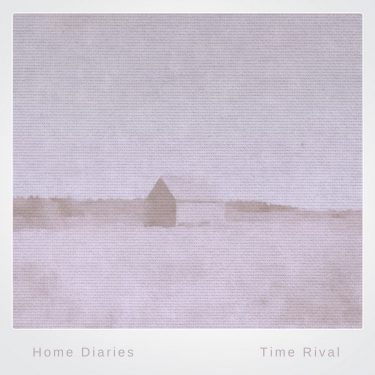 [album cover art] Time Rival – Home Diaries 018