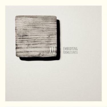 [album cover art] xu – embodying formlessness