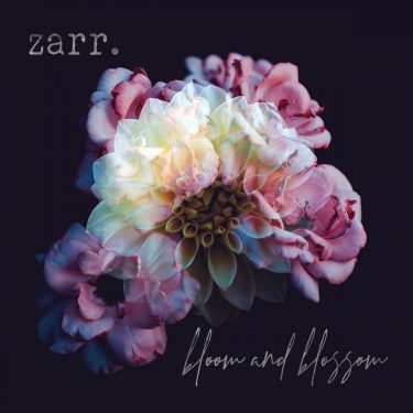 [album cover art] zarr. – Bloom and Blossom
