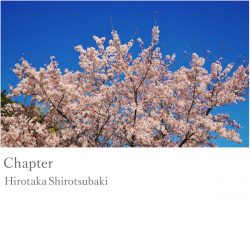 [album cover art] Hirotaka Shirotsubaki – Chapter -10th Anniversary Edition-